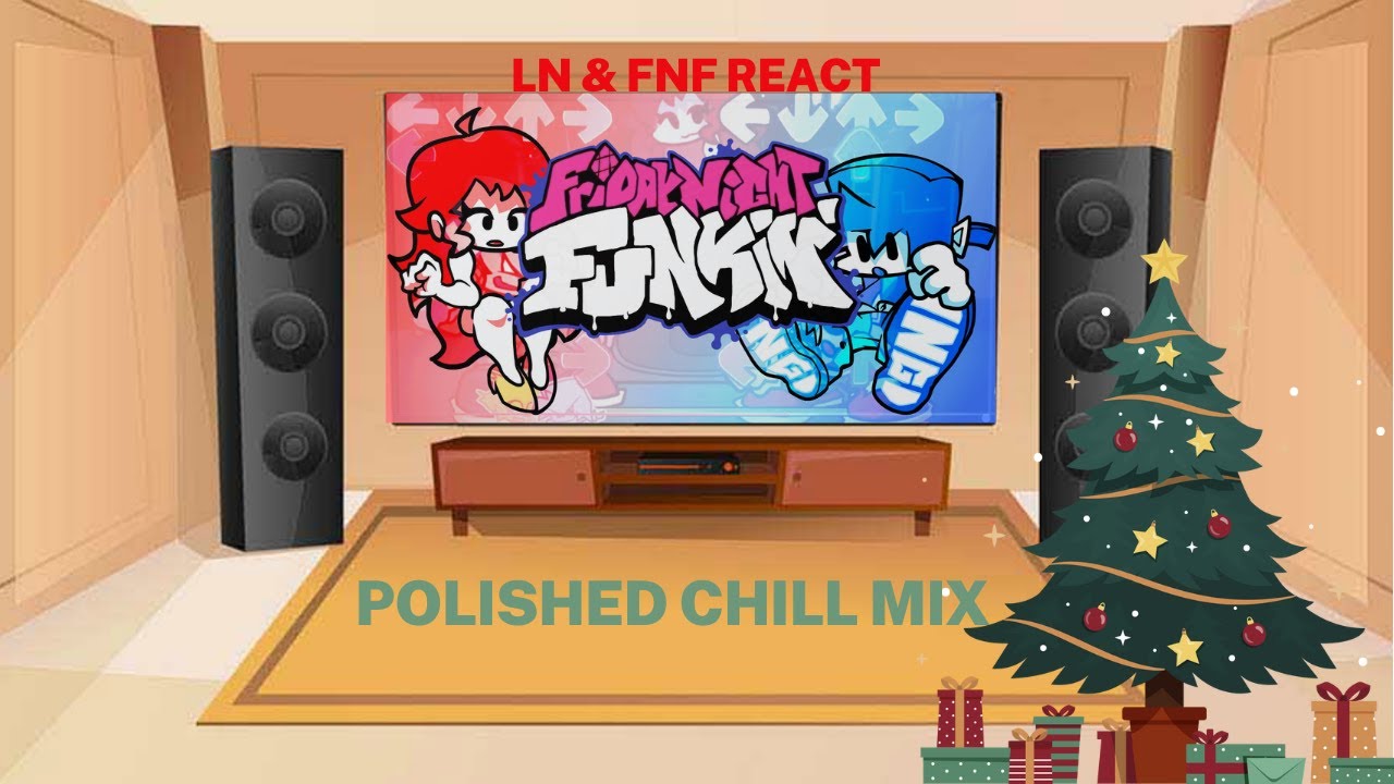 LN & FNF React - FNF Polished Chill Mix - Gacha Club 🎄Christmas🎄