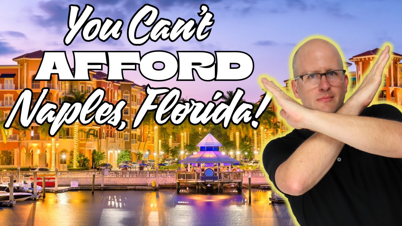 Think You Can Afford Naples, FL? Watch This First