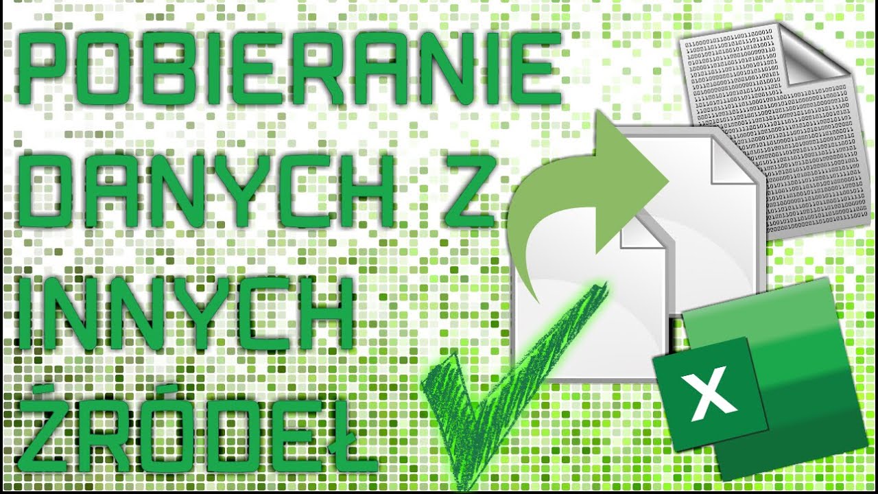 Excel - Pobieranie danych z innych źr&oacute;deł