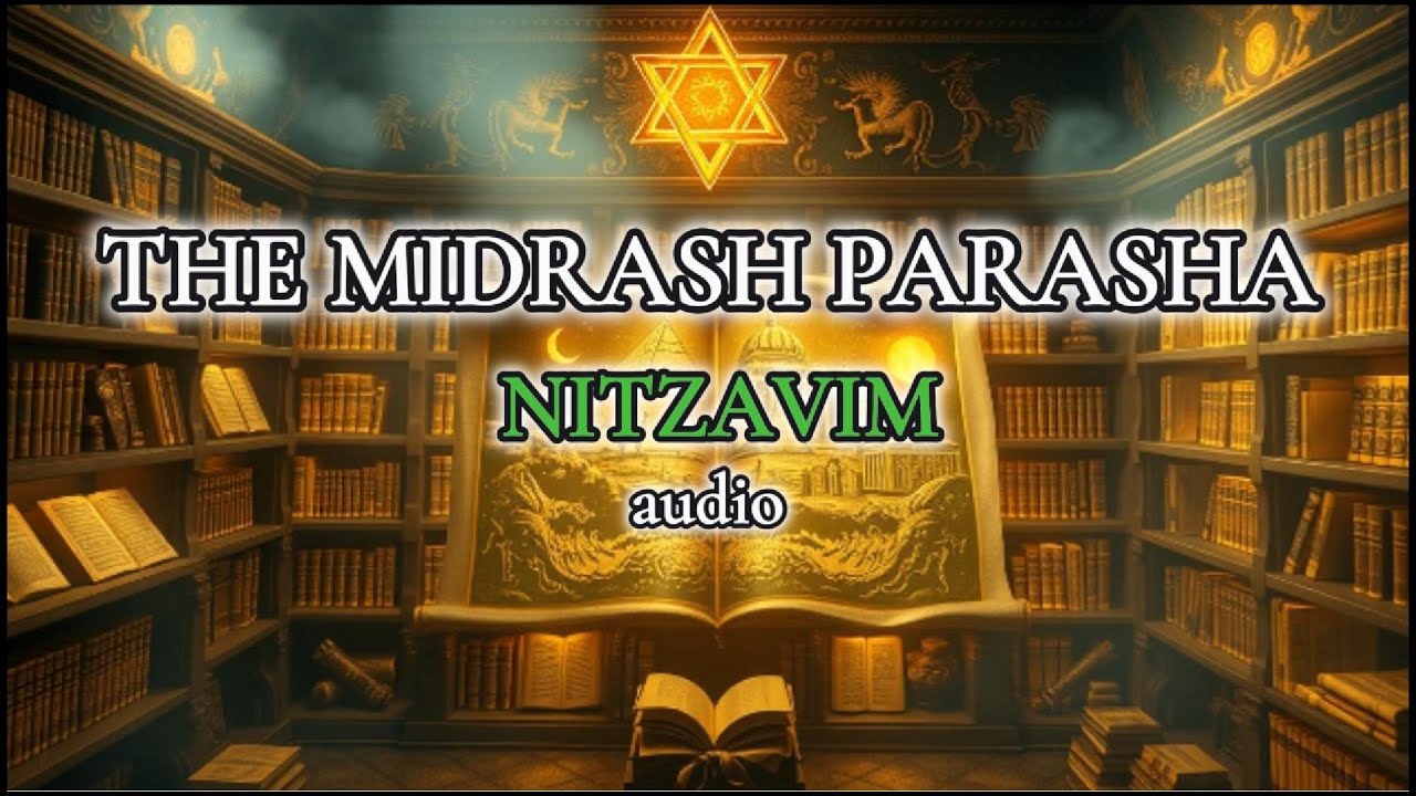 The Midrash Parasha: NITZAVIM