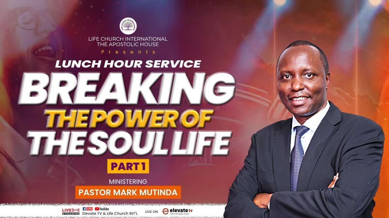 Breaking The Power Of The Soul Life|| Part 1 ||  Pst. Mark Mutinda