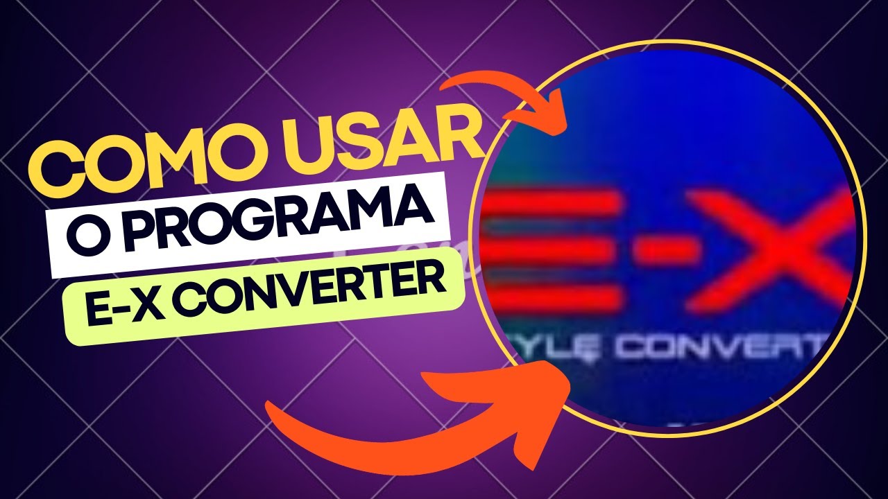 Como Usar o Programa E X Converter