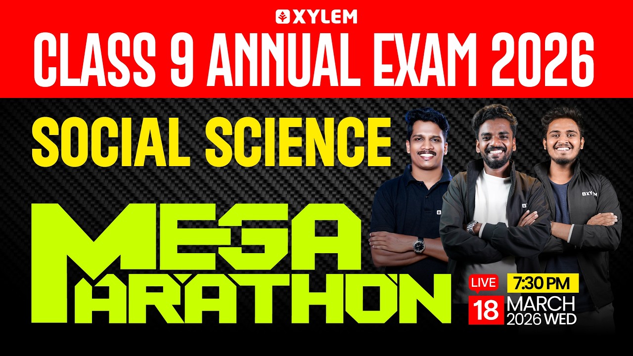 Class 9 Social Science | Annual Exam 2026 - MEGA MARATHON | Xylem Class 9