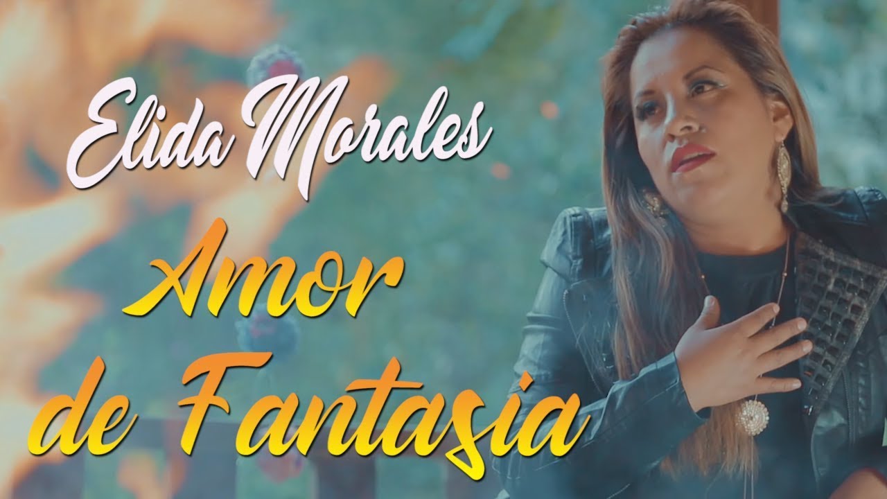 ELIDA MORALES ♫ AMOR DE FANTASIA♫VIDEO CLIP OFICIAL 2020™✔