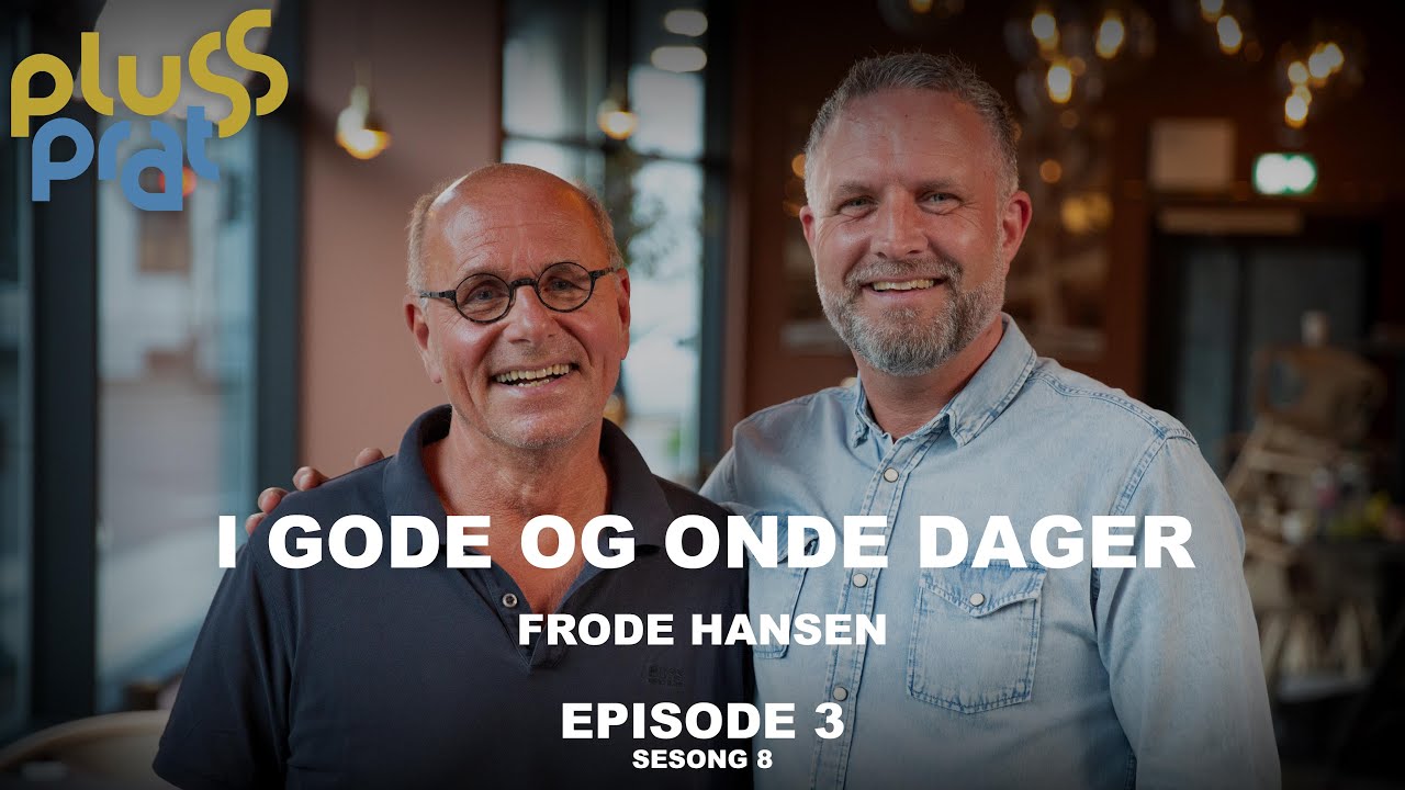 I gode og onde dager - med Frode Hansen | Plussprat Episode 3, sesong 8