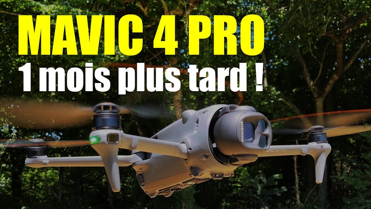 Le DJI Mavic 4 Pro, 1 mois avec et toujours bien ?