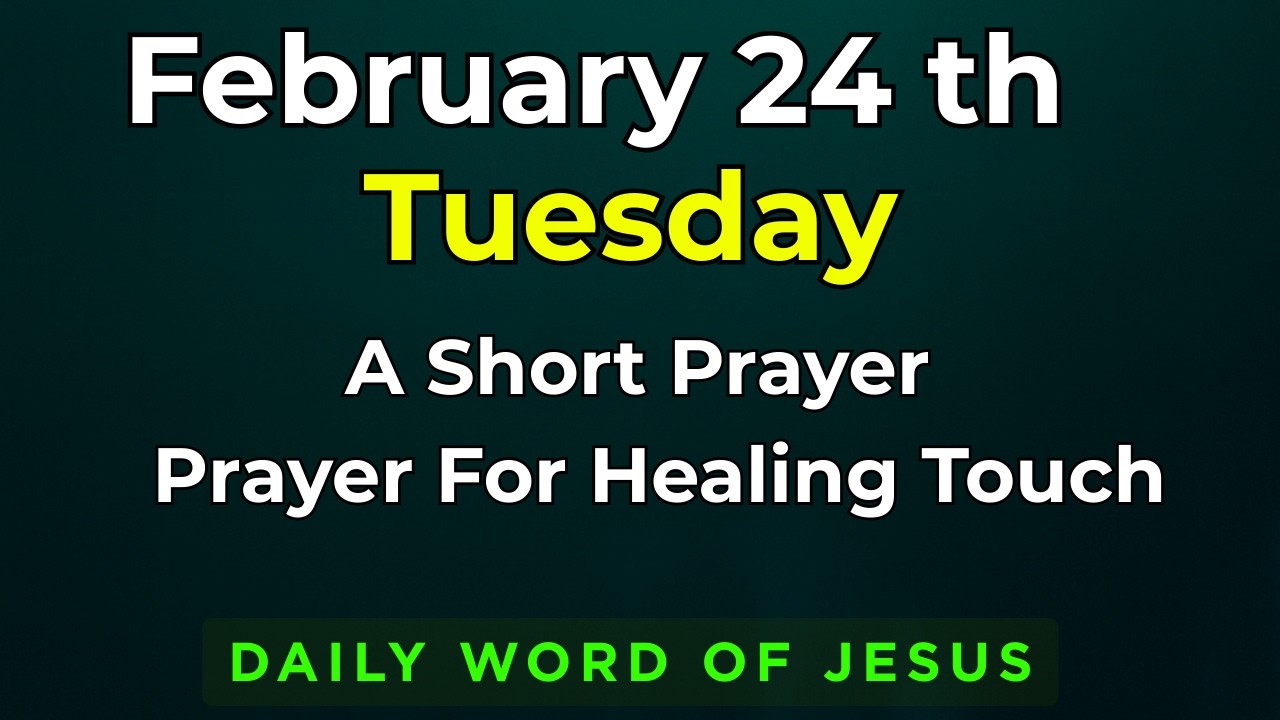 Tuesday, February 24, 2026 Prayer for Healing Touch | 24th February Morning Devotion