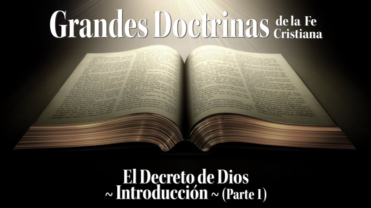 El Decreto de Dios | Introducción | Parte 1 | Teología Sistemática
