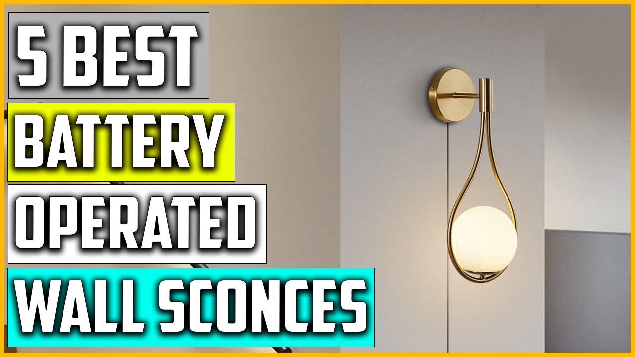 Top 5 Best Battery Operated Wall Sconces Reviews in 2022