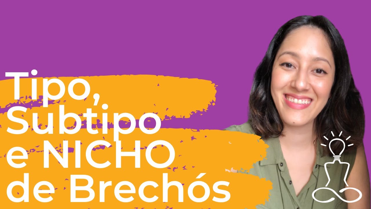 Qual o tipo, subtipo e NICHO do seu brechó?
