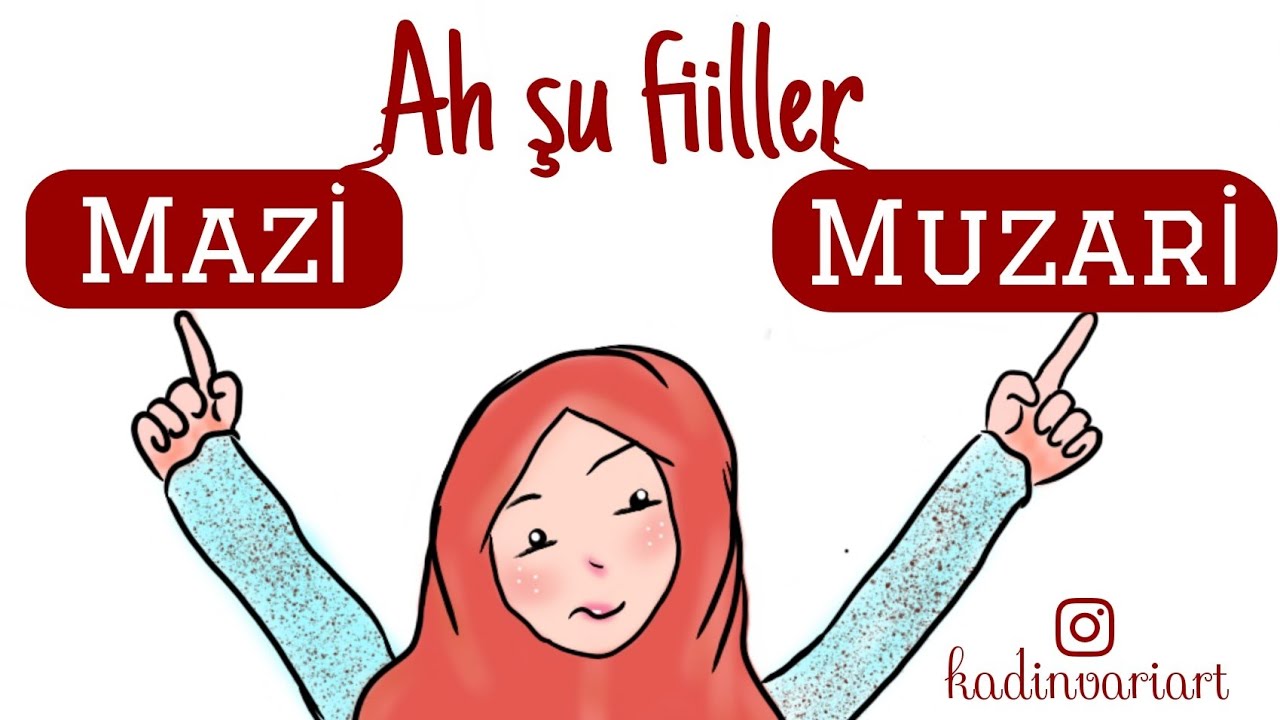 Mazi ve Muzari Fiile Giriş - Kadınvari