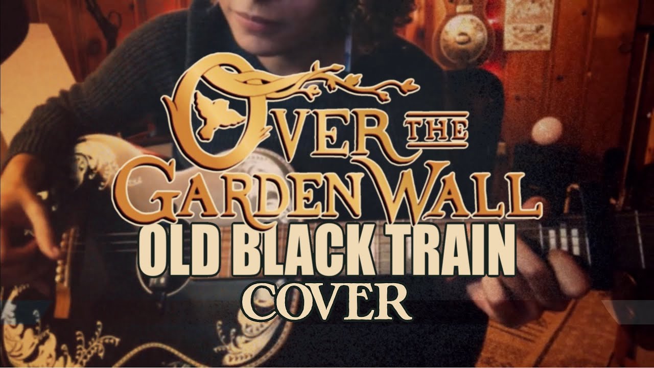 Old Black Train || Over the Garden Wall || acoustic folk song cover