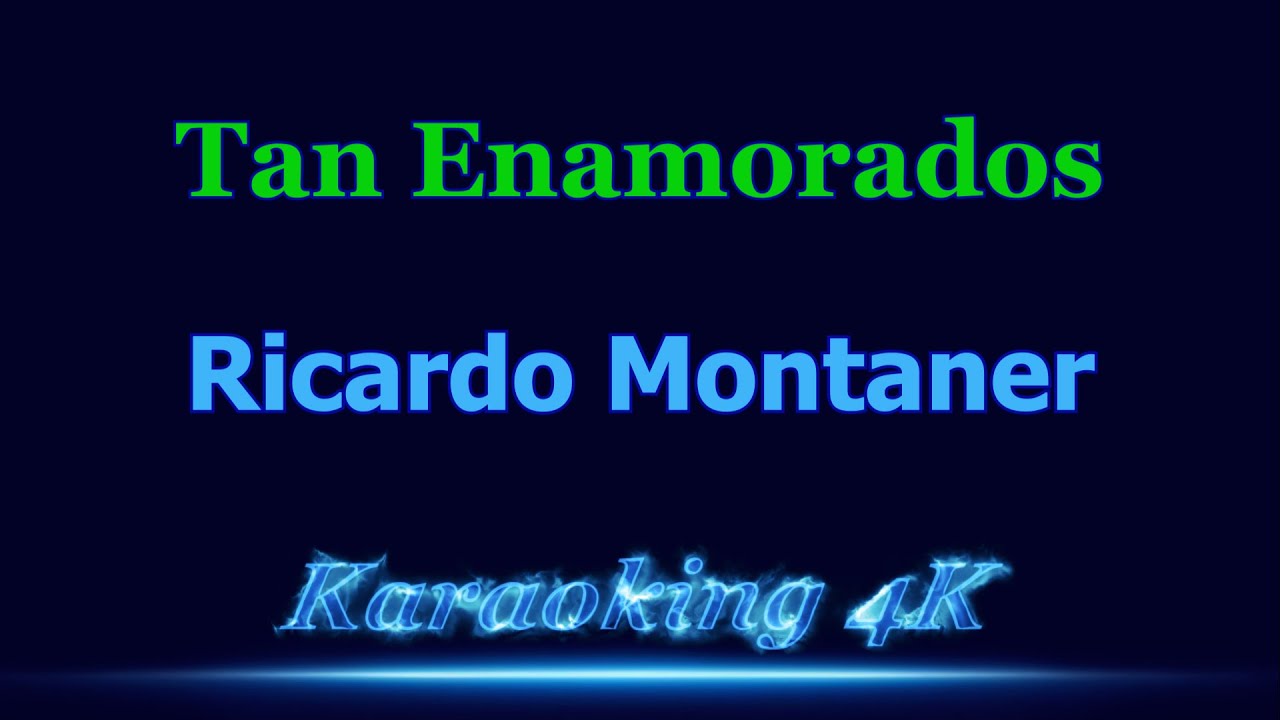 Ricardo Montaner  Tan Enamorados  Karaoke 4K
