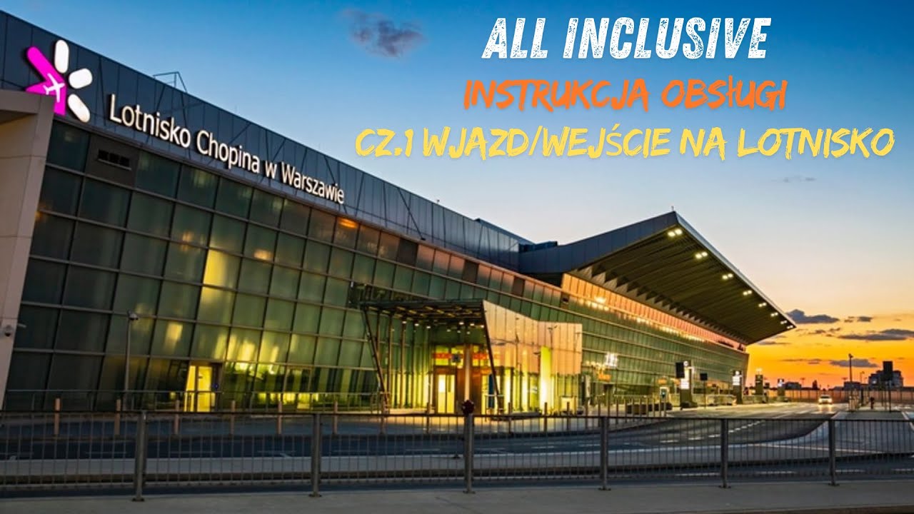 ALL INCLUSIVE - instrukcja obsługi, cześć 1 - wjazd/wejście na lotnisko Warszawa Okęcie