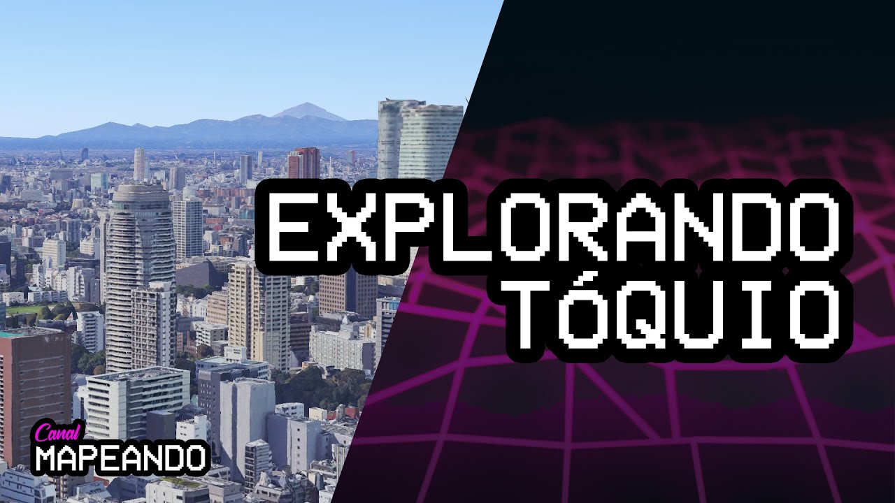 EP. 03 - EXPLORANDO T&Oacute;QUIO NO GOOGLE MAPS