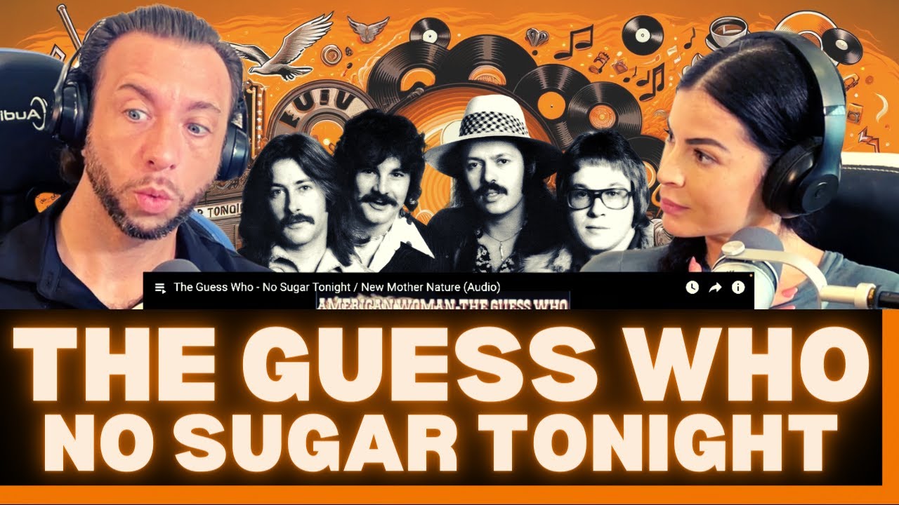WHO? THE GUESS WHO? First Time Hearing The Guess Who - No Sugar Tonight/New Mother Nature Reaction!