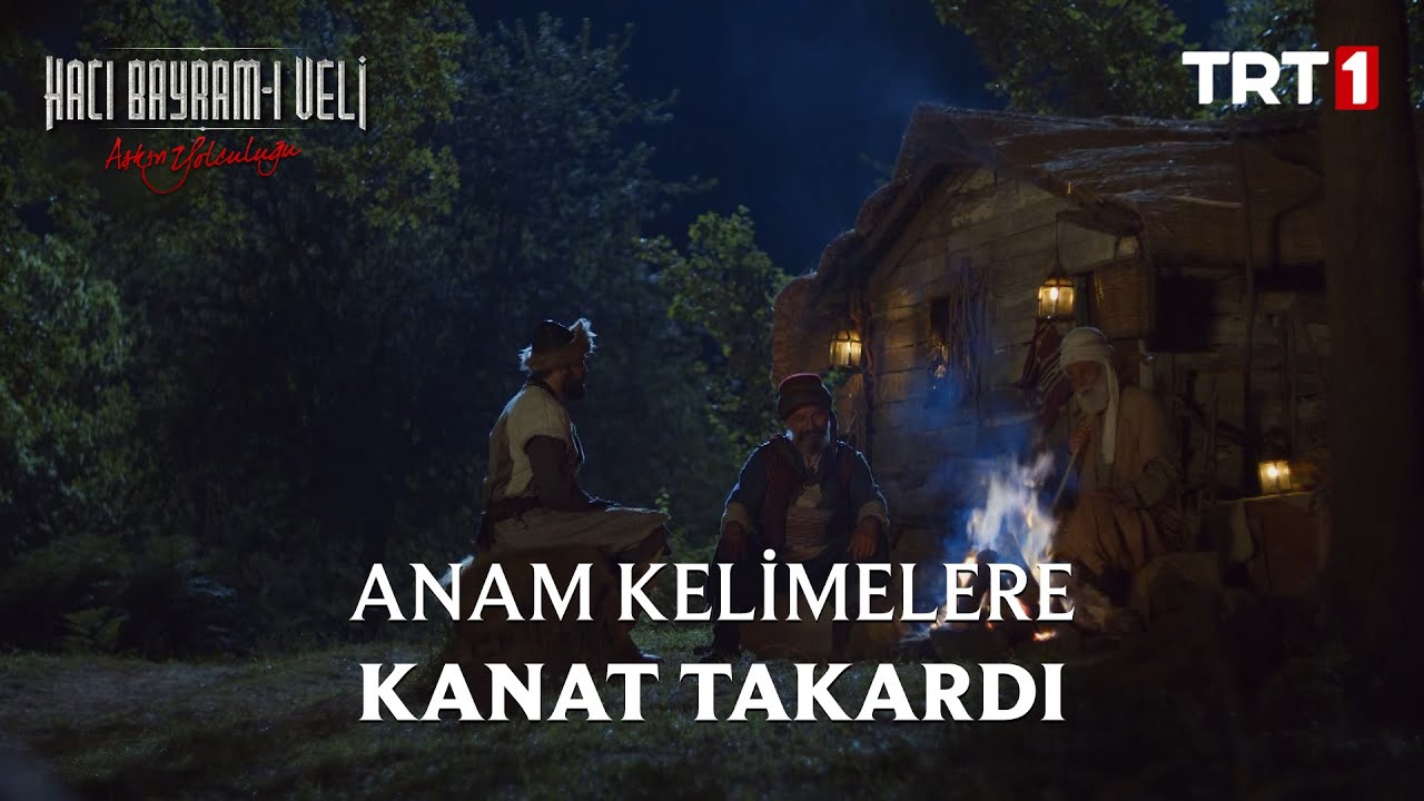 Anam Kelimelere Kanat Takardı - Aşkın Yolculuğu: Hacı Bayram-ı Veli 4. Bölüm