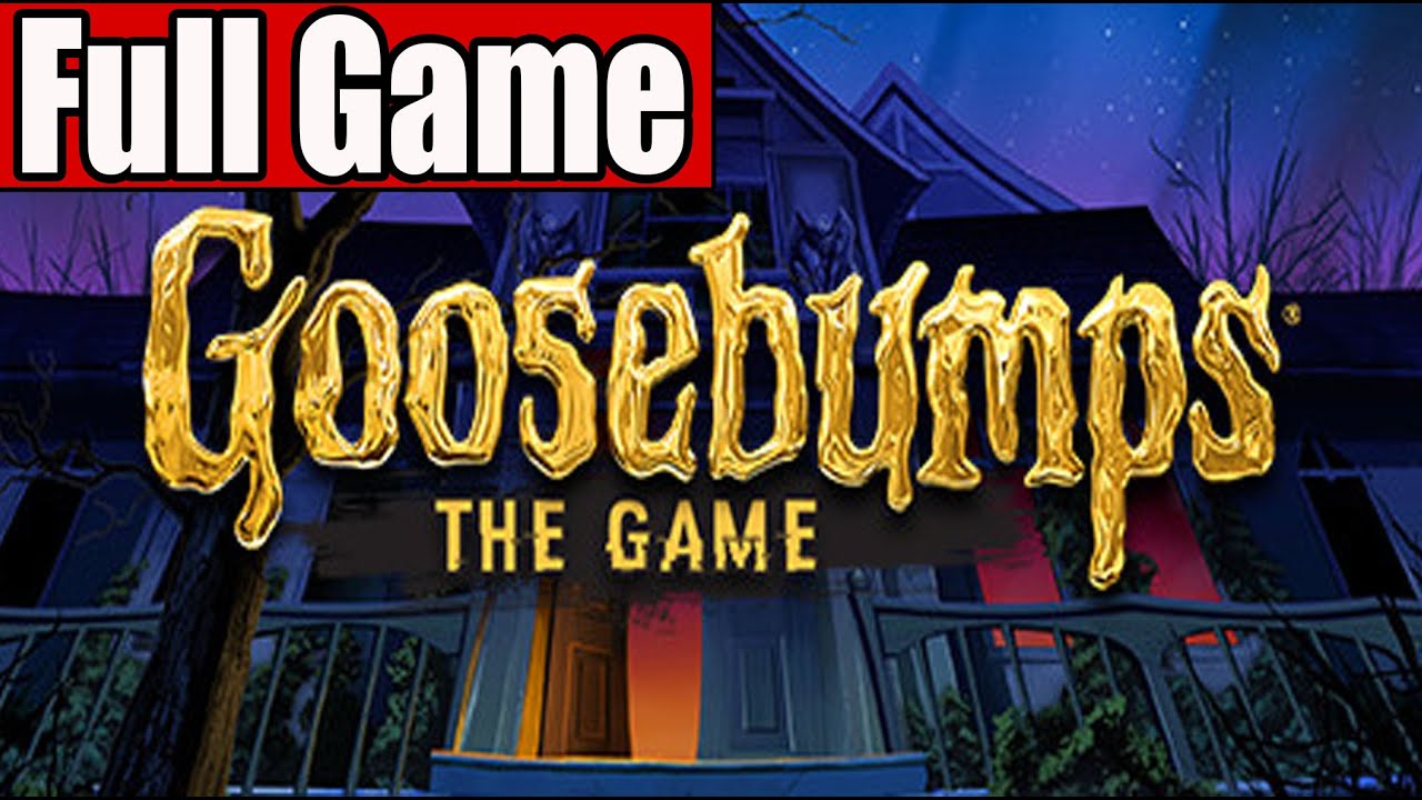 Goosebumps The Game Full Game Walkthrough No Commentary