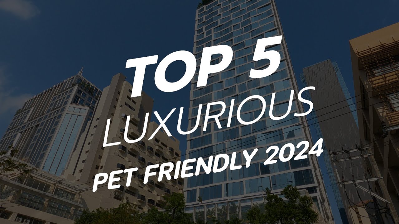 Top 5 Luxury Pet Friendly condo 2024 - คอนโดสุดหรูเลี้ยงสัตว์ได้ โลเคชั่นดี ใจกลางกรุงเทพ!