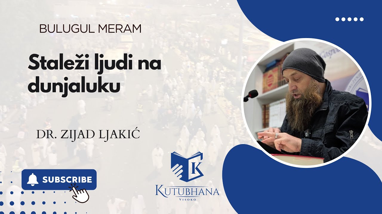 BULUGUL MERAM 134. - Staleži ljudi na dunjaluku | dr. Zijad Ljakić
