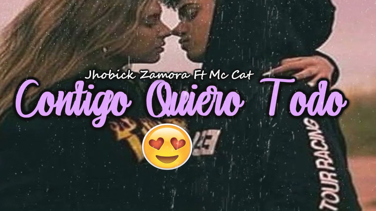 Contigo Tengo  Todo - Jhobick Zamora FT Mc Cat