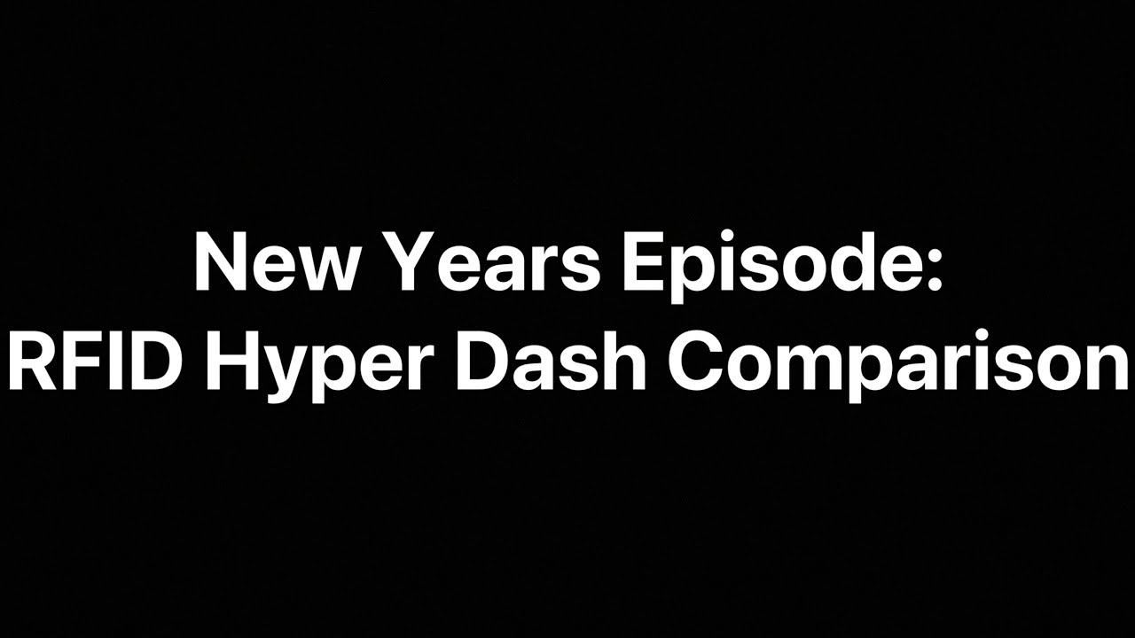 New Years Episode: RFID Hyper Dash Comparsion