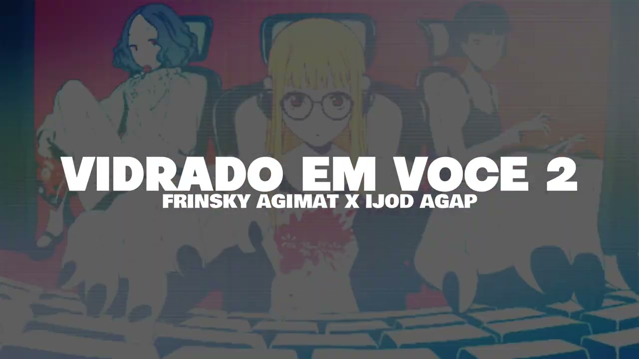 VIDRADO EM VOCE 2 - FRINSKY AGIMAT X IJOD AGAP - @pentatonicreverbnation 