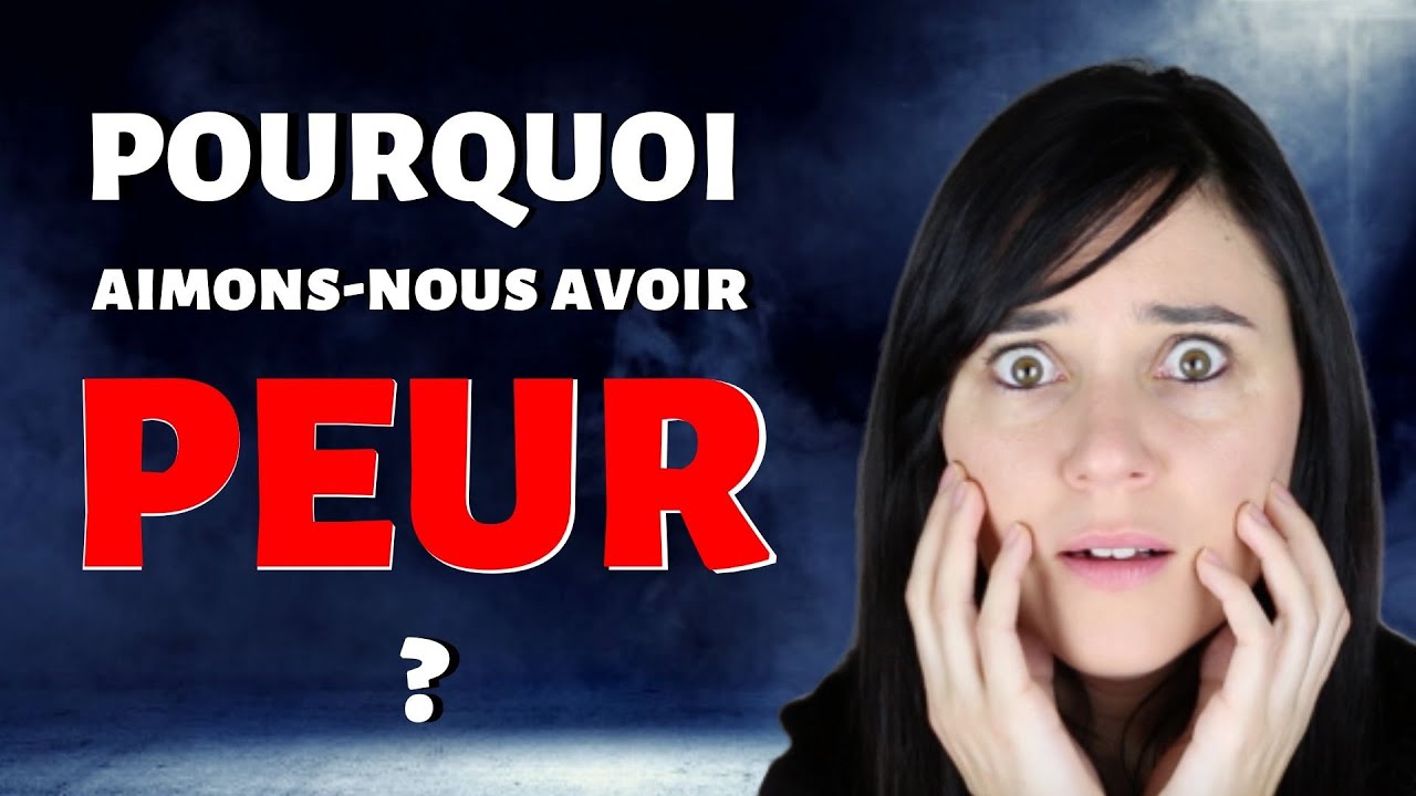 Pourquoi aimons nous avoir PEUR ?