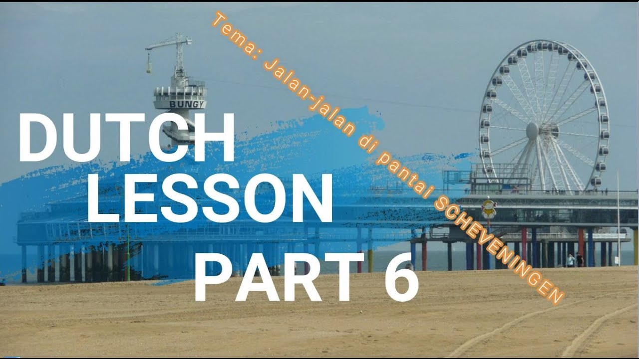 Belajar Bahasa Belanda sehari-hari Part 6 - Pantai Scheveningen