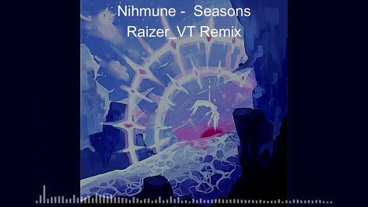 Nihmune - Seasons (Raizer VT Festival Remix)