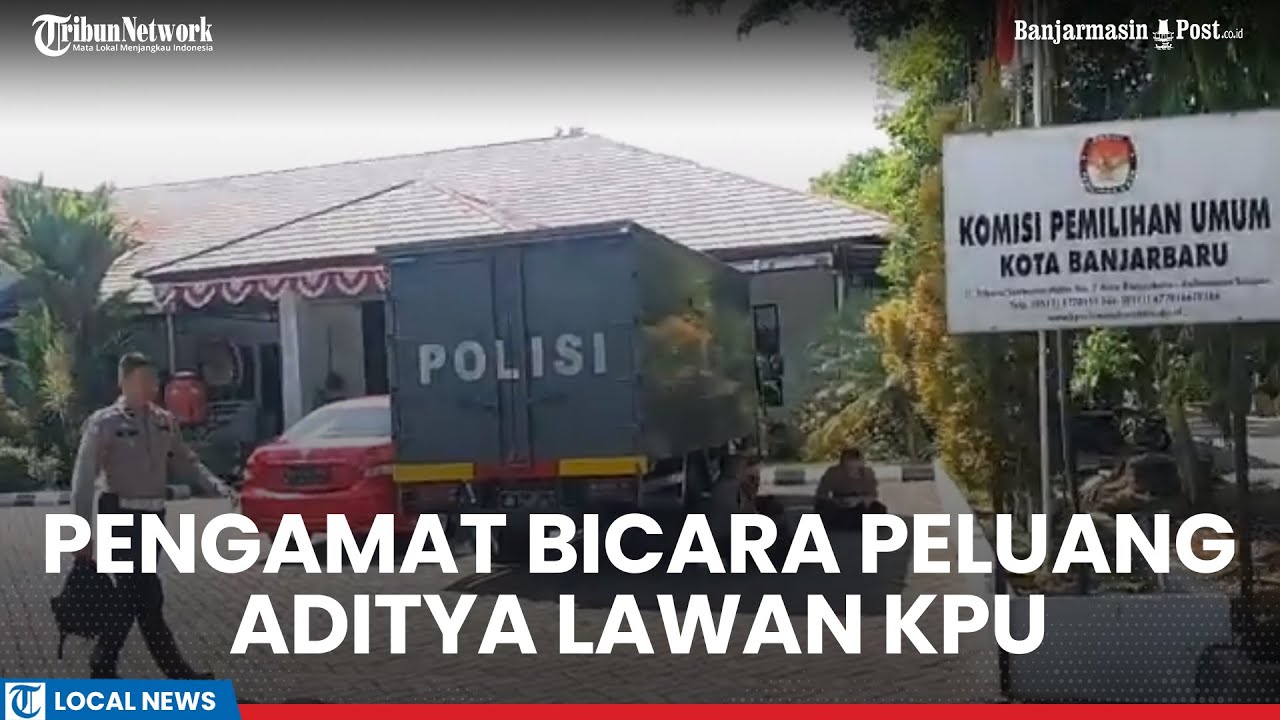 KPU Batalkan Pencalonan Aditya-Said di Pilkada Banjarbaru 2024, Simak Penjelasan Pengamat