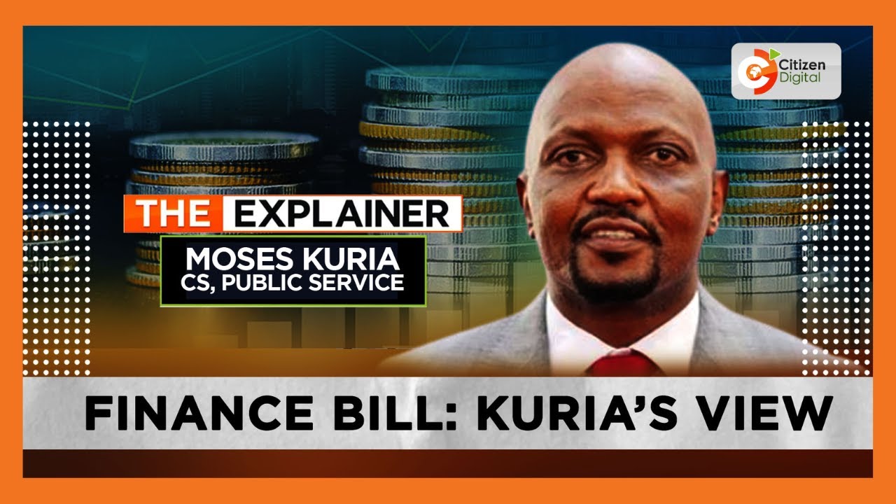 The Explainer | CS Kuria's View on the Finance Bill 2024 [Part 1]