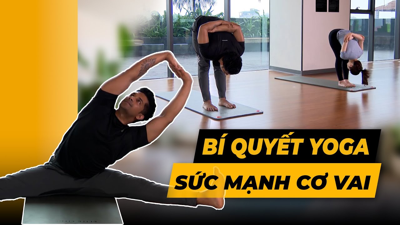 Bí quyết Yoga: Bài tập tăng sức mạnh cơ vai đáng thử ngay! | HLV Raja Gupta