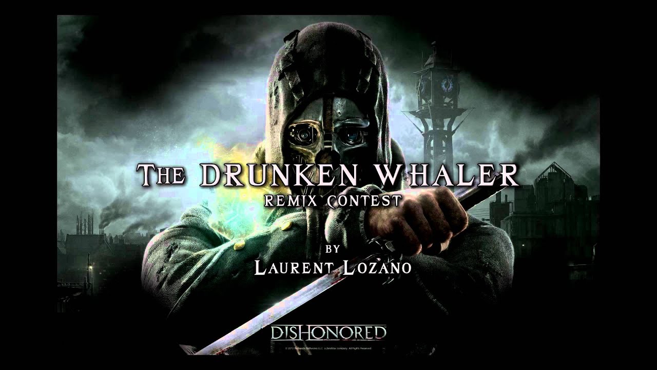 Dishonored Drunken Whaler (Lzn02 Remix)