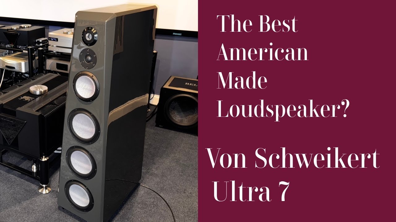 Von Schweikert Ultra 7 Loudspeaker - Is This The Best American Made Loudspeaker?