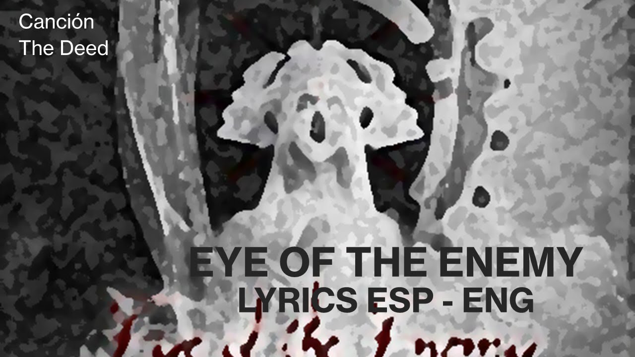 Eye of the Enemy - The deed sub Espa&ntilde;ol/English