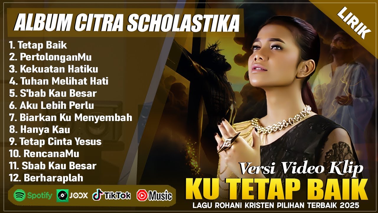 TETAP BAIK - CITRA SCHOLASTIKA FULL ALBUM TERBAIK (LIRIK) | PERTOLONGANMU | LAGU ROHANI TERBARU 2025