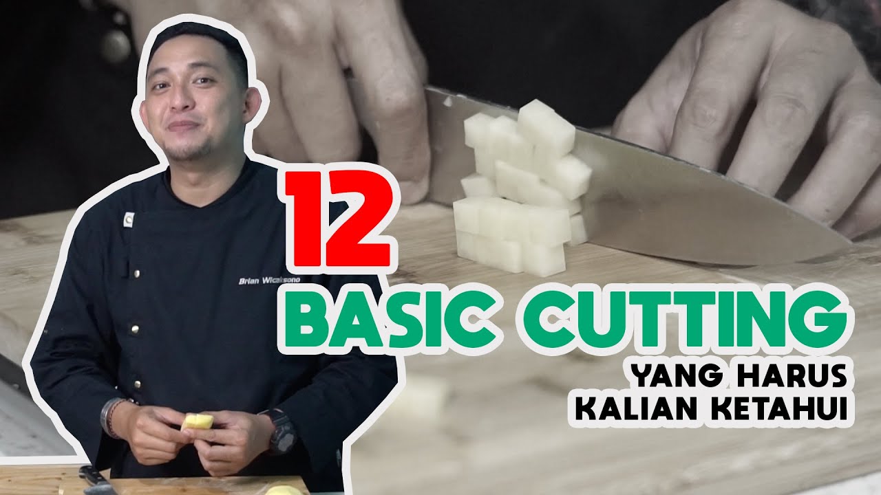 BASIC CUTTING YANG WAJIB KALIAN KETAHUI - CHEF BRIAN WICAKSONO
