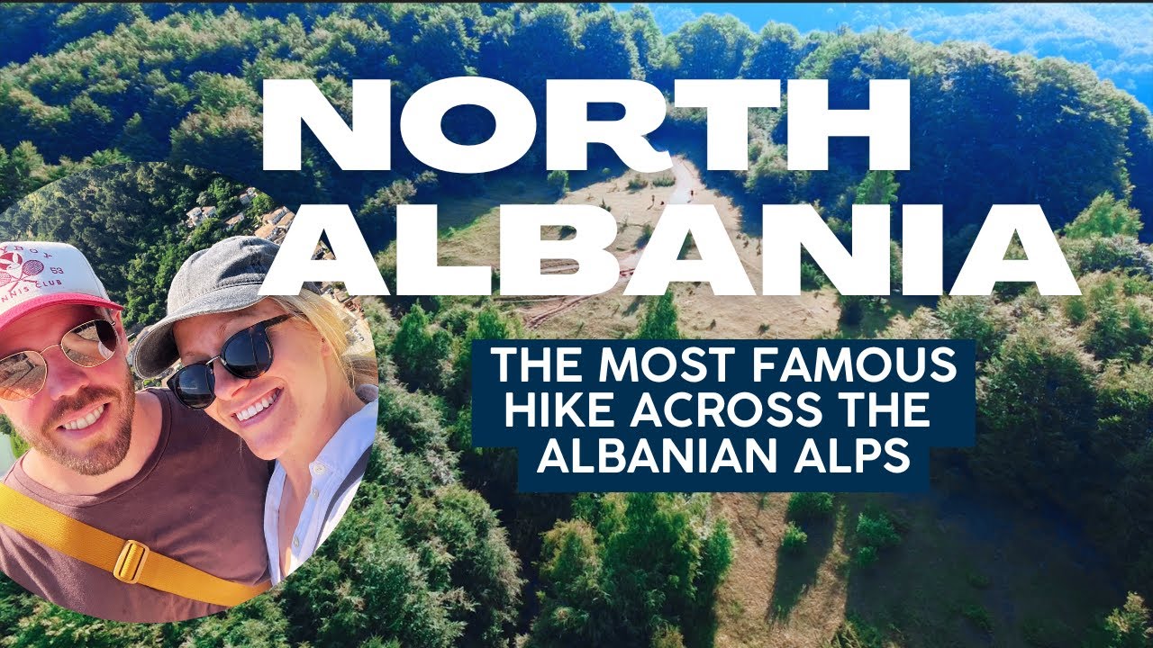 We Hiked the Albanian Alps | Theth to Valbona Trail + Travel Tips from South to North Part 2