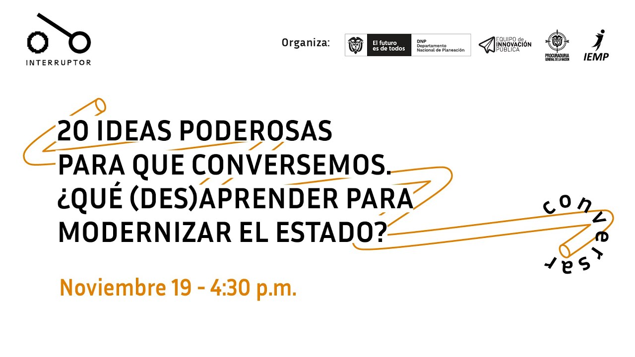 20 ideas poderosas para que conversemos: &iquest;qu&eacute; (des)aprender para modernizar el Estado?