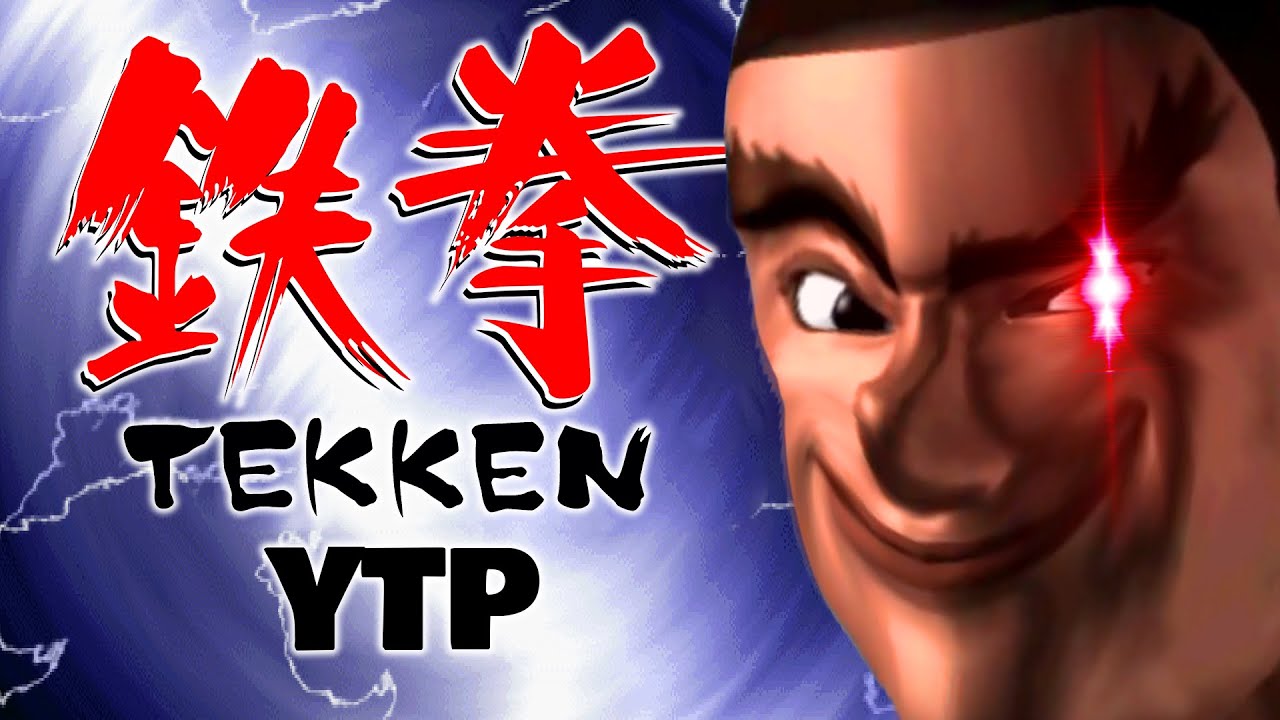 TEKKEN [YTP]