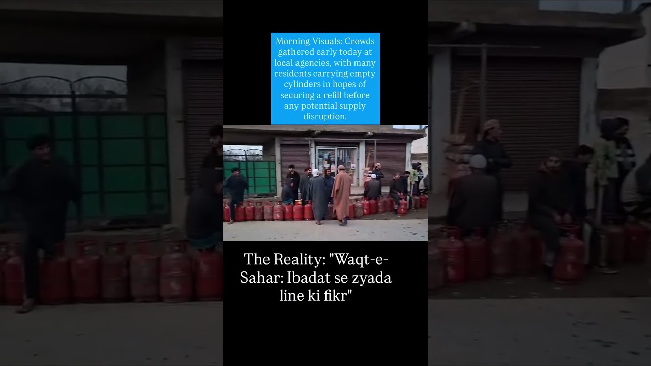 The reality | sehri tym| ibadat se line ki fikr hain | LpG gas crisis in Kashmir