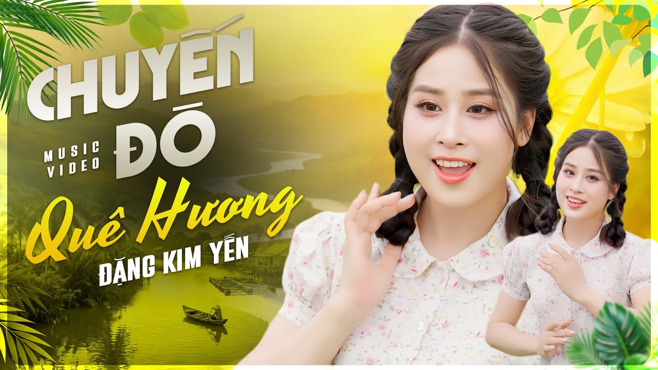 CHUYẾN ĐÒ QUÊ HƯƠNG - Đặng Kim Yến | Giọng Hát NGỌT LỊM Chiếm Trọn Trái Tim Khán Giả, Official MV 4K