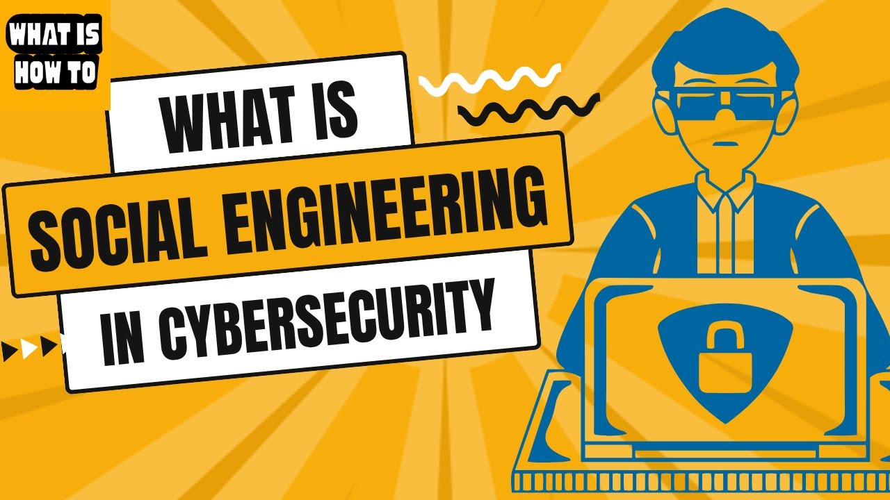 What is Social Engineering in Cybersecurity? | How Hackers Manipulate People