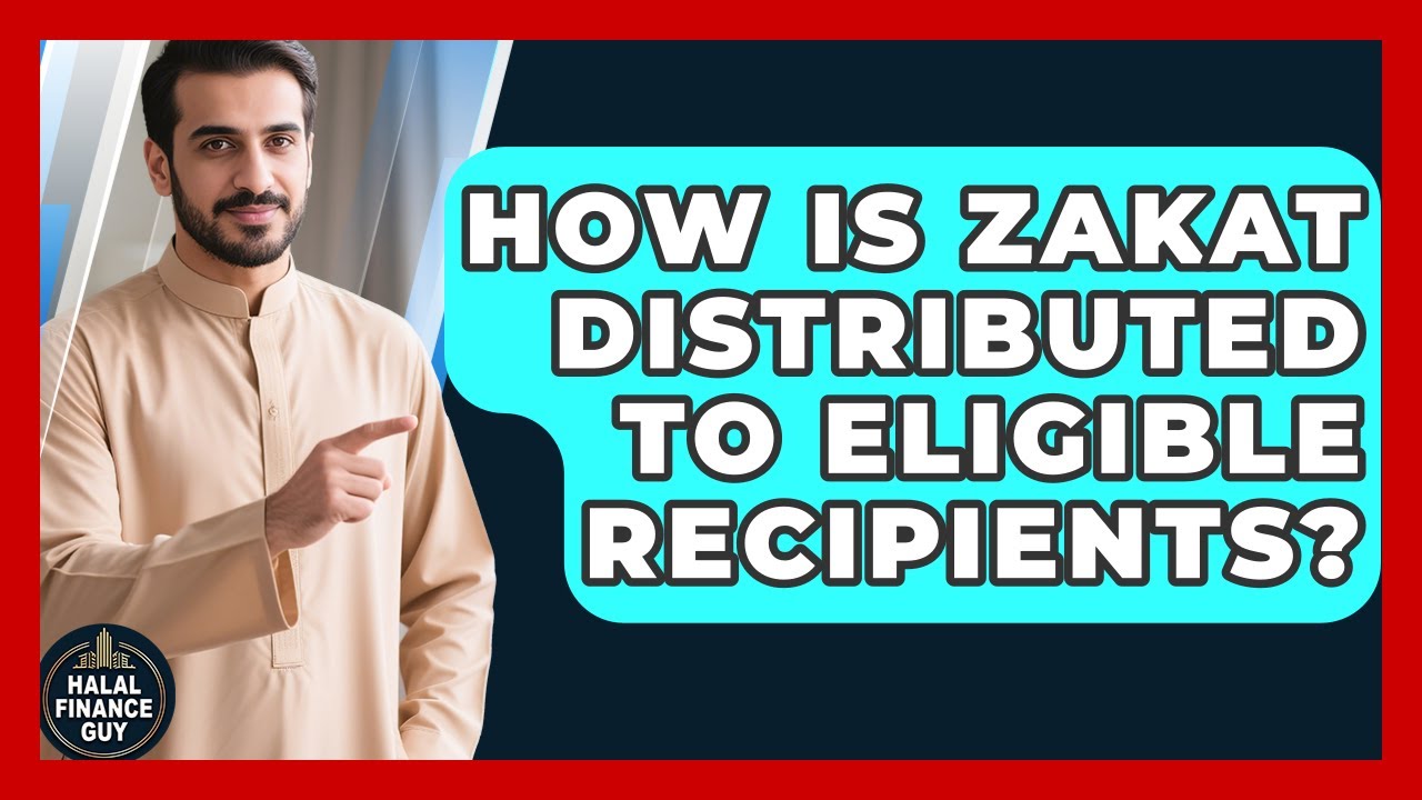 How Is Zakat Distributed To Eligible Recipients? - Halal Finance Guy