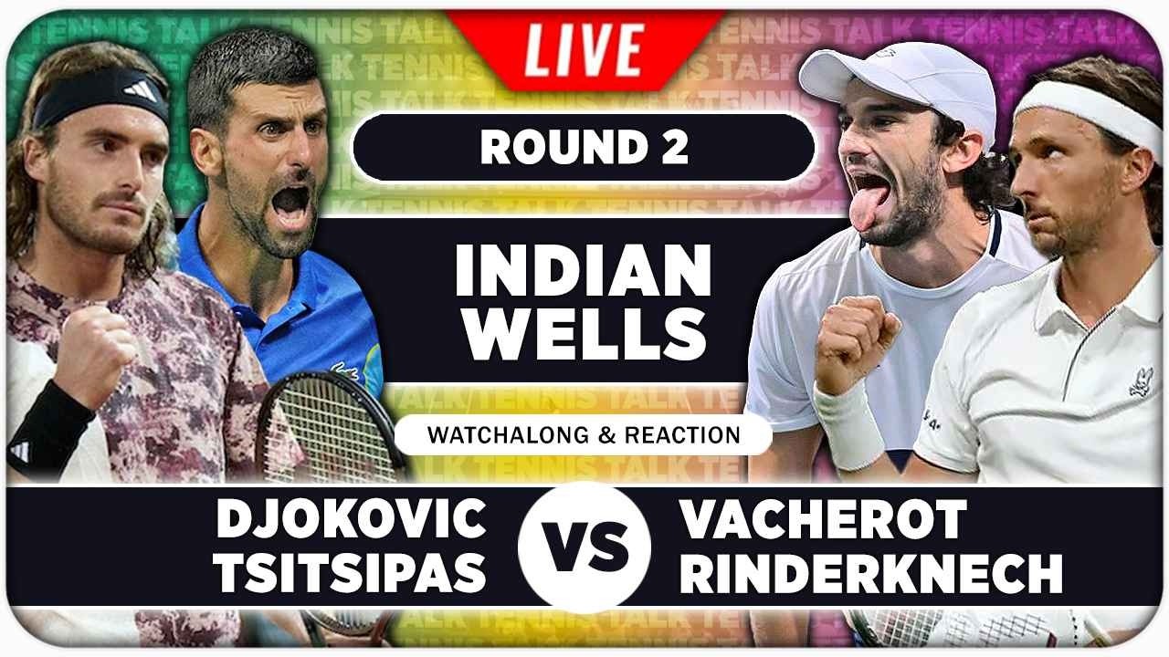 DJOKOVIC / TSITSIPAS vs VACHEROT / RINDERKNECH • ATP Indian Wells 2026 • LIVE Tennis Watchalong