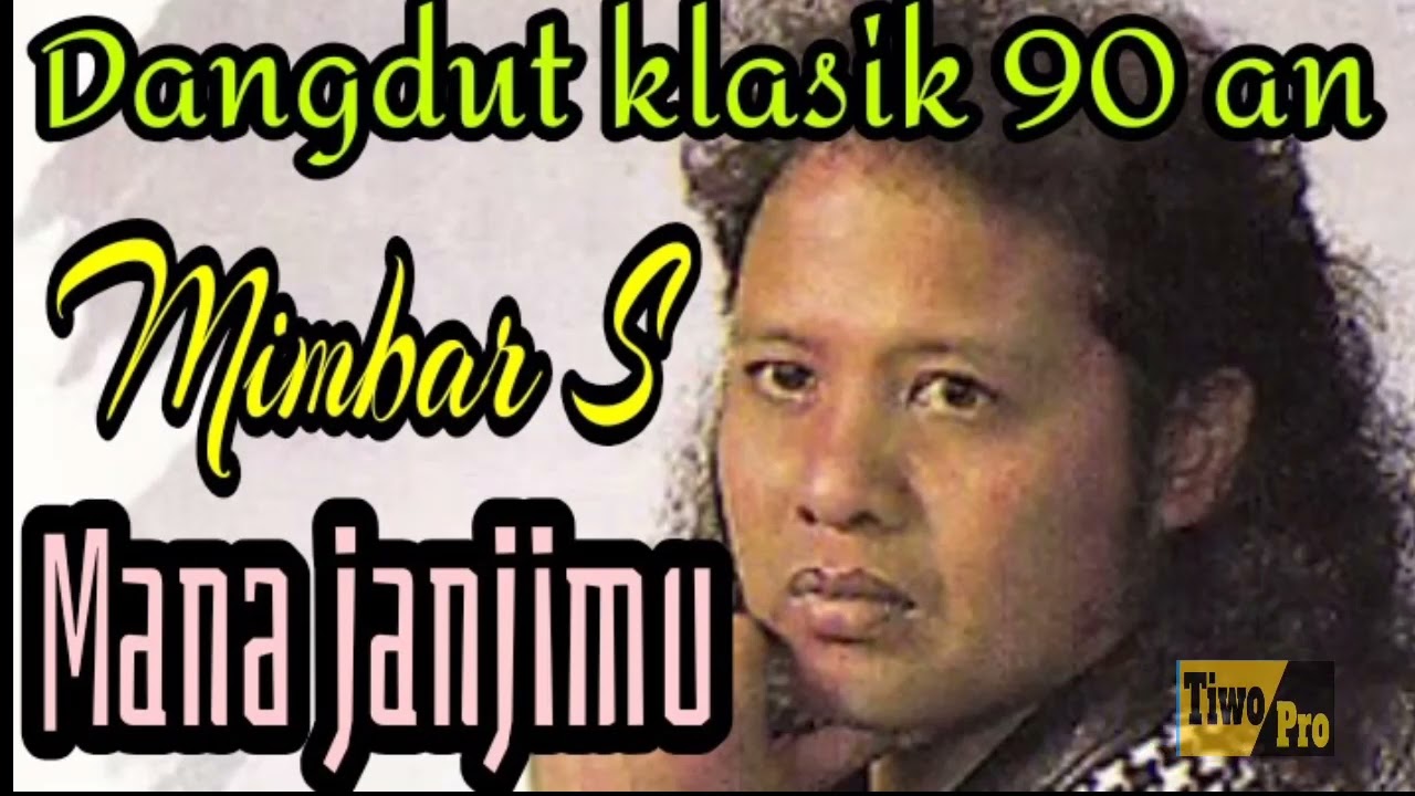 Dangdut Klasik 90an. Mimbar S   Mana janjimu
