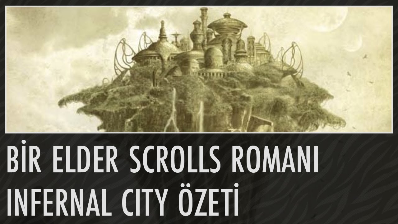 Bir Elder Scrolls Romanı, Infernal City Özeti | Elder Scrolls Türkçe Lore #7
