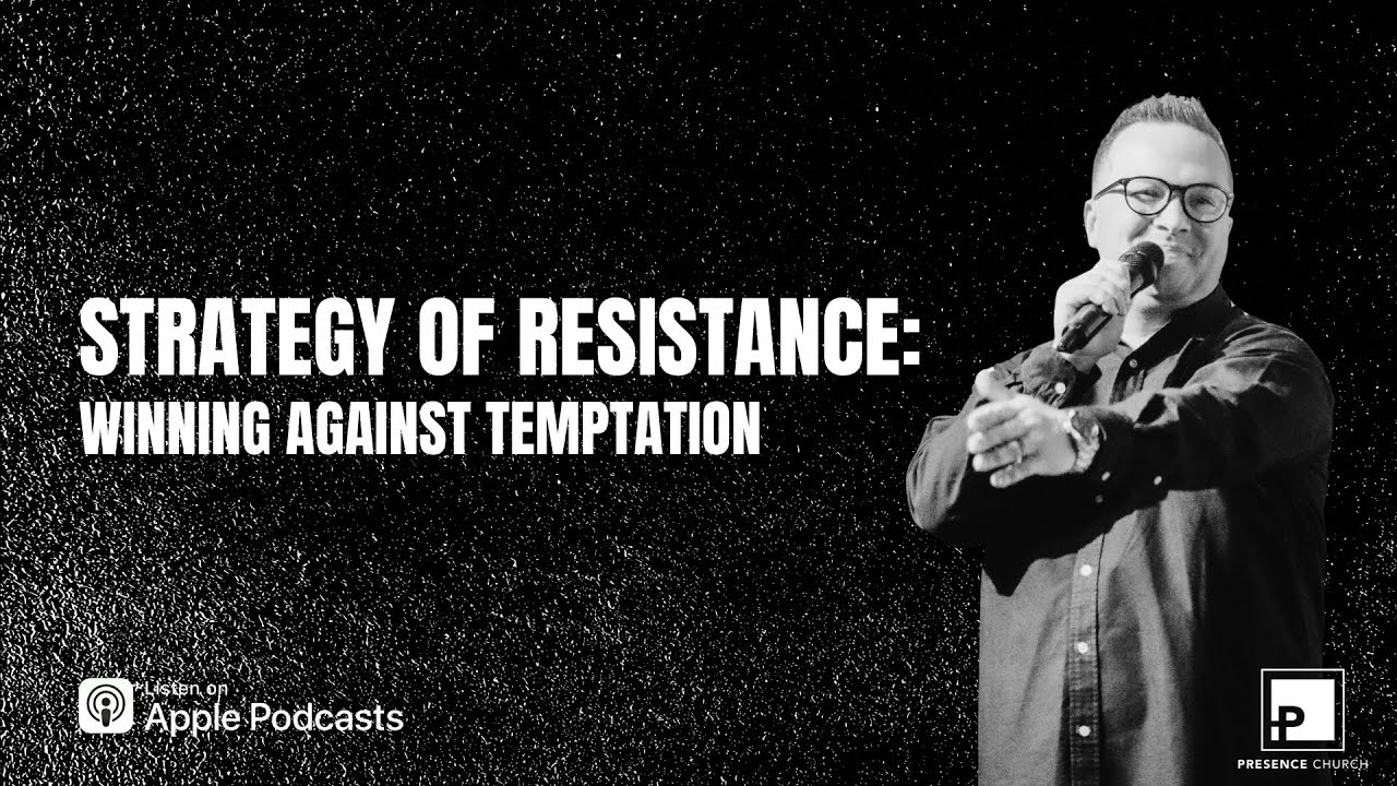 Strategy of Resistance: Winning Against Temptation|Pastor James Kirby
