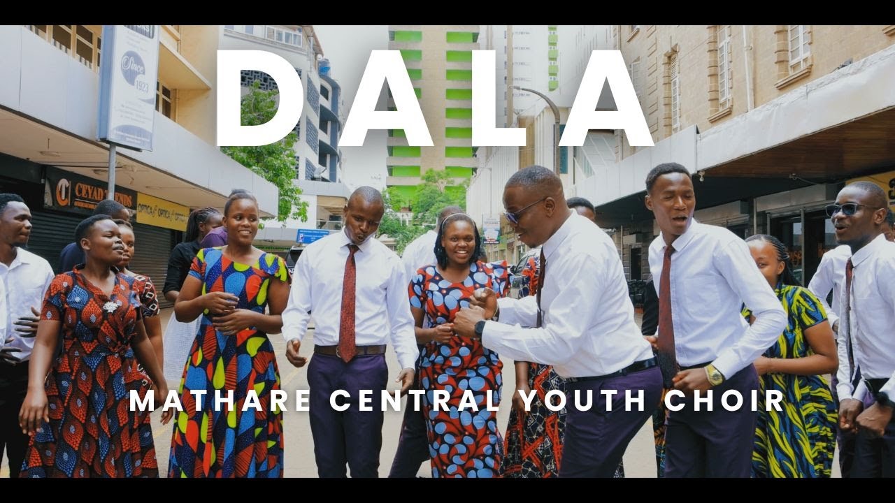 DALA //MATHARE CENTRAL YOUTH CHOIR// OFFICIAL VIDEO //AMAX MEDIA  STUDIOZ  #0700757227 // SIFA TUNES